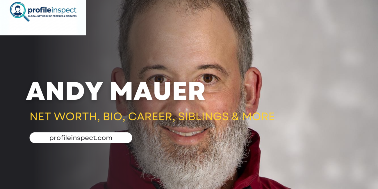 Andy Mauer Net Worth, Bio, Career, Siblings & More