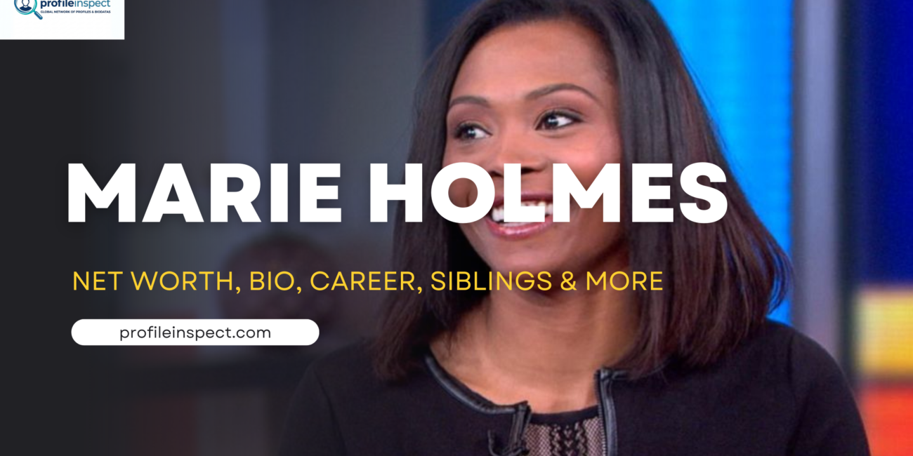 Marie Holmes Net Worth, Bio, Career, Siblings & More